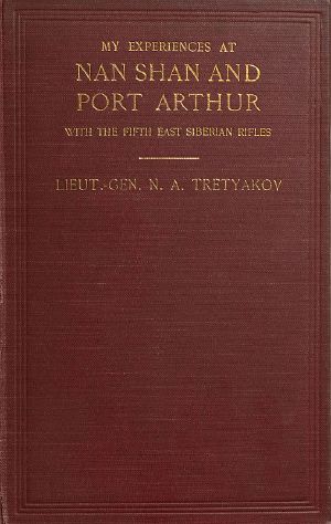 [Gutenberg 59741] • My Experiences at Nan Shan and Port Arthur with the Fifth East Siberian Rifles